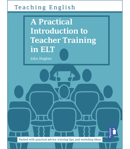Cover of the book - Teaching English A Practical Introduction to Teacher Training in ELT - Packed with practical advice, training tips, and workshop ideas