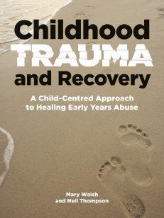 Cover of the book - Childhood Trauma and Recovery - A Child-Centered Approach to Healing Early Years Abuse