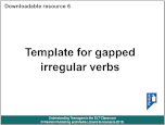 First page of resource 6: Template for gapped irregular verbs (PPT)